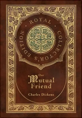 Il nostro amico comune (Edizione reale da collezione) (Copertina rigida laminata con custodia e giacca) - Our Mutual Friend (Royal Collector's Edition) (Case Laminate Hardcover with Jacket)