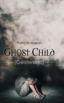 Il bambino fantasma: (Geisterkind) - Ghost Child: (Geisterkind)