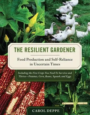 Il giardiniere resiliente: Produzione di cibo e autosufficienza in tempi incerti - The Resilient Gardener: Food Production and Self-Reliance in Uncertain Times
