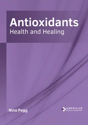Antiossidanti: Salute e guarigione - Antioxidants: Health and Healing