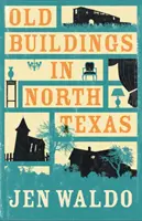 Vecchi edifici nel Texas settentrionale - Old Buildings in North Texas