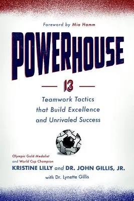 Powerhouse: 13 tattiche di lavoro di squadra che creano eccellenza e successo senza pari - Powerhouse: 13 Teamwork Tactics That Build Excellence and Unrivaled Success