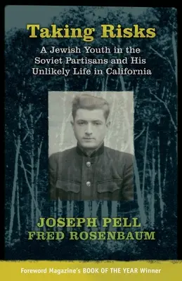Rischiando: Un giovane ebreo nei partigiani sovietici e la sua improbabile vita in California - Taking Risks: A Jewish Youth in the Soviet Partisans and His Unlikely Life in California