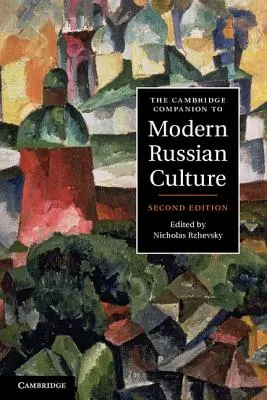 Il Cambridge Companion alla cultura russa moderna - The Cambridge Companion to Modern Russian Culture