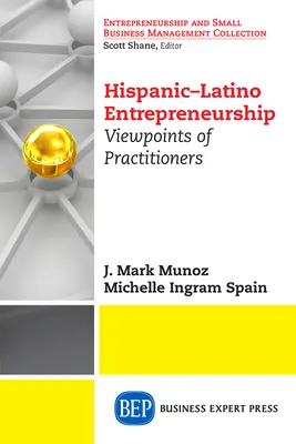 Imprenditorialità ispano-latina: Il punto di vista dei professionisti - Hispanic-Latino Entrepreneurship: Viewpoints of Practitioners