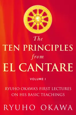 I dieci principi di El Cantare: Le prime lezioni di Ryuho Okawa sui suoi legami fondamentali - The Ten Principles from El Cantare: Ryuho Okawa's First Lectures on His Basic Tieachings