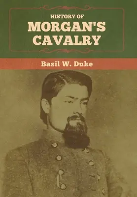 Storia della cavalleria di Morgan - History of Morgan's Cavalry