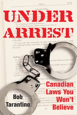 In arresto: Leggi canadesi da non credere - Under Arrest: Canadian Laws You Won't Believe