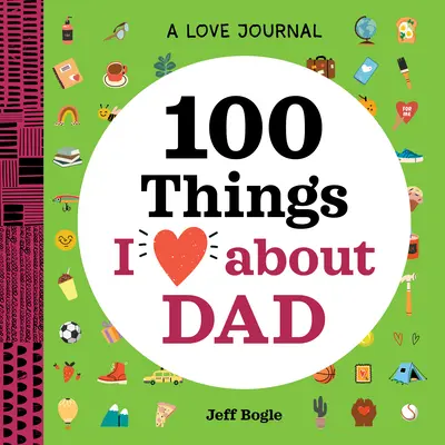 Un diario d'amore: 100 cose che amo di papà - A Love Journal: 100 Things I Love about Dad