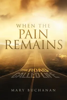 Quando il dolore rimane: La strada chiama vita - When The Pain Remains: The Road Call Life