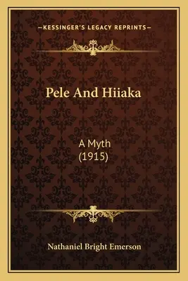 Pele e Hiiaka: un mito (1915) - Pele and Hiiaka: A Myth (1915)