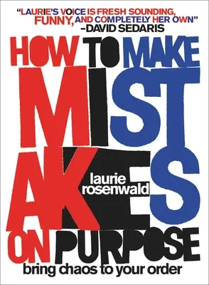 Come fare errori di proposito: portare il caos nel proprio ordine - How to Make Mistakes on Purpose: Bring Chaos to Your Order