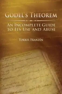 Il teorema di Gdel: Una guida incompleta al suo uso e abuso - Gdel's Theorem: An Incomplete Guide to Its Use and Abuse
