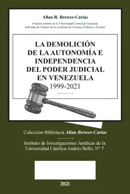 La demolizione dell'autonomia e dell'indipendenza della magistratura in Venezuela 1999-2021 - La Demolicion de la Autonoma E Independencia de Poder Judicial En Venezuela 1999-2021