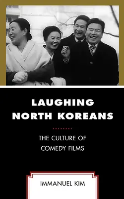 I nordcoreani che ridono: La cultura dei film comici - Laughing North Koreans: The Culture of Comedy Films