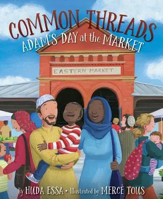 Fili comuni: Il giorno di Adam al mercato - Common Threads: Adam's Day at the Market