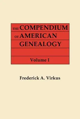 Il Compendio di Genealogia Americana: First Families of America. a Genealogical Encyclopedia of the United States. in Seven Volumes. Volume I - The Compendium of American Genealogy: First Families of America. a Genealogical Encyclopedia of the United States. in Seven Volumes. Volume I