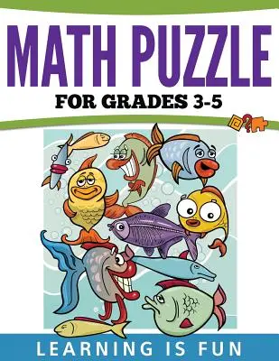 Puzzle di matematica per i gradi 3-5: Imparare è divertente - Math Puzzles For Grades 3-5: Learning Is Fun