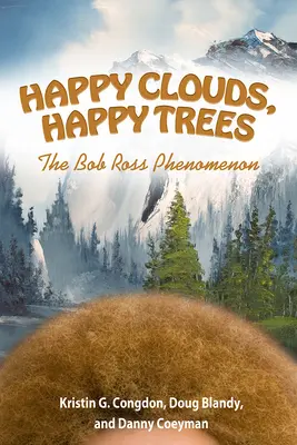 Nuvole felici, alberi felici: Il fenomeno Bob Ross - Happy Clouds, Happy Trees: The Bob Ross Phenomenon