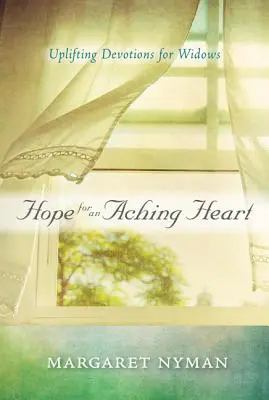 Speranza per un cuore dolorante: Devozioni edificanti per le vedove - Hope for an Aching Heart: Uplifting Devotions for Widows
