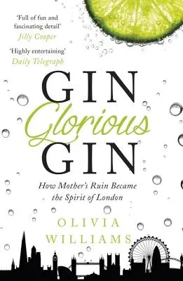 Gin Glorious Gin: Come la rovina della madre è diventata lo spirito di Londra - Gin Glorious Gin: How Mother's Ruin Became the Spirit of London