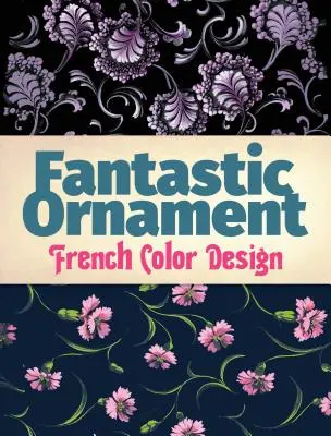 Ornamento fantastico: Design a colori francese - Fantastic Ornament: French Color Design