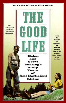 La bella vita: i sessant'anni di vita autosufficiente di Helen e Scott Nearing - The Good Life: Helen and Scott Nearing's Sixty Years of Self-Sufficient Living