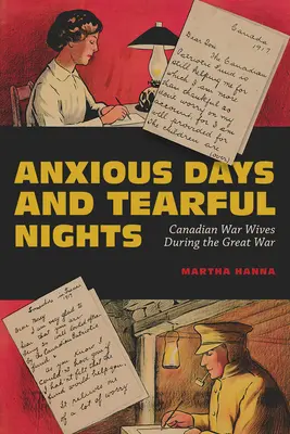 Giorni ansiosi e notti di lacrime, 252: Le mogli di guerra canadesi durante la Grande Guerra - Anxious Days and Tearful Nights, 252: Canadian War Wives During the Great War
