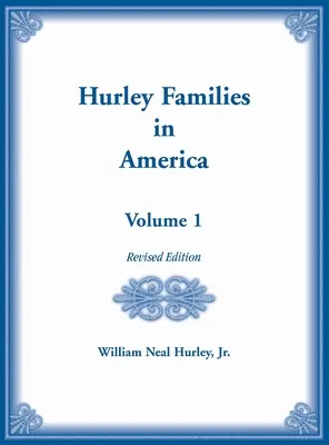 Le famiglie Hurley in America Volume 1, Edizione riveduta - Hurley Families in American Volume 1, Revised Edition