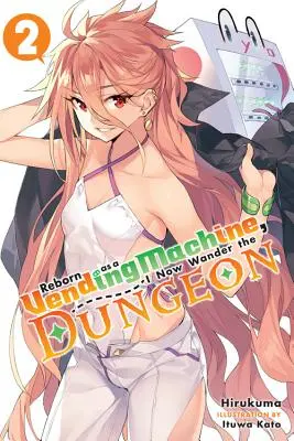 Rinato come distributore automatico, ora mi aggiro per il Dungeon, Vol. 2 (Light Novel) - Reborn as a Vending Machine, I Now Wander the Dungeon, Vol. 2 (Light Novel)