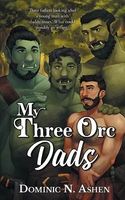 I miei tre padri orchi: Una novella di Tuono e Acciaio - My Three Orc Dads: A Steel & Thunder Novella
