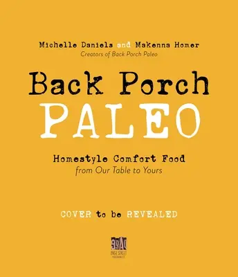 Back Porch Paleo: Cibo di conforto in stile casalingo dalla nostra tavola alla vostra - Back Porch Paleo: Homestyle Comfort Food from Our Table to Yours