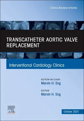 Sostituzione transcatetere della valvola aortica, un numero di Interventional Cardiology Clinics, 10 - Transcatheter Aortic Valve Replacement, an Issue of Interventional Cardiology Clinics, 10