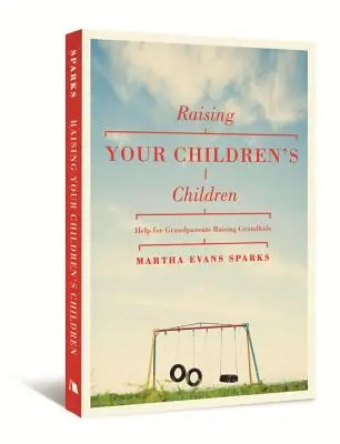 Crescere i figli dei propri figli: Un aiuto per i nonni che crescono i nipoti - Raising Your Children's Children: Help for Grandparents Raising Grandkids