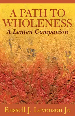 Un cammino verso la completezza: Un compagno per la Quaresima - A Path to Wholeness: A Lenten Companion