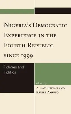 L'esperienza democratica della Nigeria nella Quarta Repubblica dal 1999: Politiche e politiche - Nigeria's Democratic Experience in the Fourth Republic since 1999: Policies and Politics