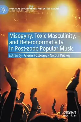 Misoginia, mascolinità tossica ed eteronormatività nella musica popolare post-2000 - Misogyny, Toxic Masculinity, and Heteronormativity in Post-2000 Popular Music