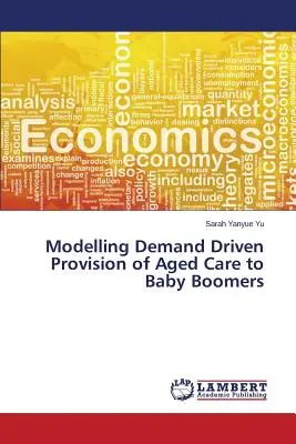 Modellazione della domanda di assistenza agli anziani per i Baby Boomers - Modelling Demand Driven Provision of Aged Care to Baby Boomers
