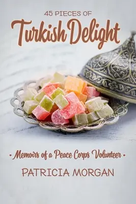 Delizia turca: Memorie di un volontario dei Corpi di pace - Turkish Delight: Memoirs of a Peace Corps Volunteer