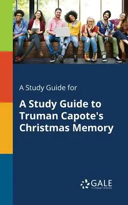 Guida allo studio di Ricordo di Natale di Truman Capote - A Study Guide for a Study Guide to Truman Capote's Christmas Memory