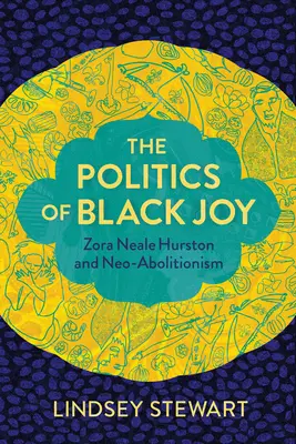 La politica della gioia nera: Zora Neale Hurston e il neo-abolizionismo - The Politics of Black Joy: Zora Neale Hurston and Neo-Abolitionism