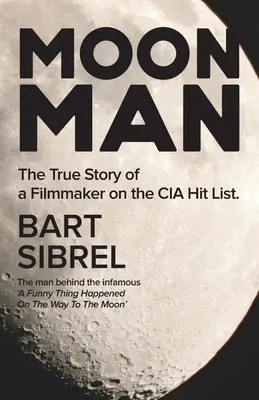 Moon Man: La vera storia di un regista sulla lista dei bersagli della CIA - Moon Man: The True Story of a Filmmaker on the CIA Hit List