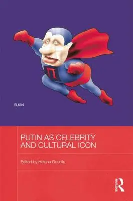 Putin come celebrità e icona culturale - Putin as Celebrity and Cultural Icon