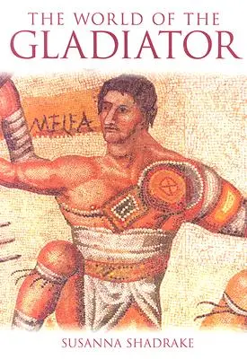 Il mondo del gladiatore - The World of the Gladiator