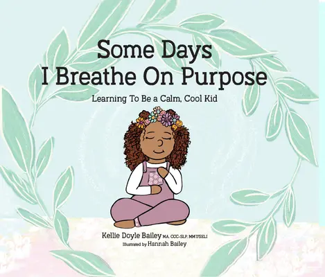 Some Days I Breathe on Purpose: Imparare a essere un ragazzo calmo e forte - Some Days I Breathe on Purpose: Learning to Be a Calm, Cool Kid