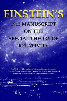 Il manoscritto di Einstein del 1912 sulla teoria speciale della relatività - Einstein's 1912 Manuscript on the Special Theory of Relativity