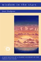 La saggezza nelle stelle - Una nuova edizione di un racconto classico sui dodici segni zodiacali - Wisdom in the Stars - A New Edition of a Classic Account of the Twelve Star Signs
