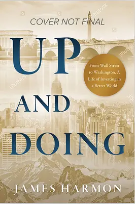 In piedi e in azione: Due presidenti, tre errori e un grande fine settimana: i punti di contatto con un mondo migliore - Up and Doing: Two Presidents, Three Mistakes, and One Great Weekend--Touchpoints to a Better World