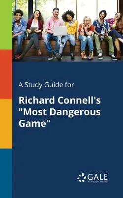 Guida allo studio di Most Dangerous Game di Richard Connell - A Study Guide for Richard Connell's Most Dangerous Game