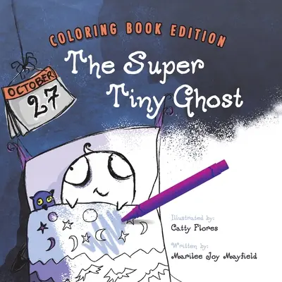 Il fantasma superminuscolo: edizione da colorare - The Super Tiny Ghost: Coloring Book Edition
